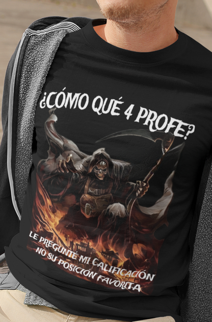 ¿CÓMO QUÉ 4 PROFE? LE PREGUNTE MI CALIFICACIÓN NO SU POSICIÓN FAVORITA